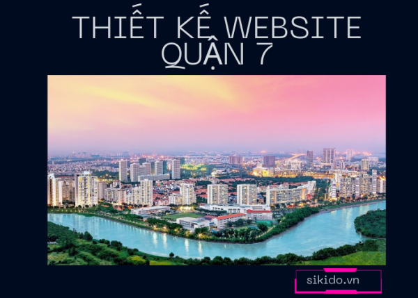 THIẾT KẾ WEBSITE QUẬN 7 UY TÍN TẠI SKD GROUP