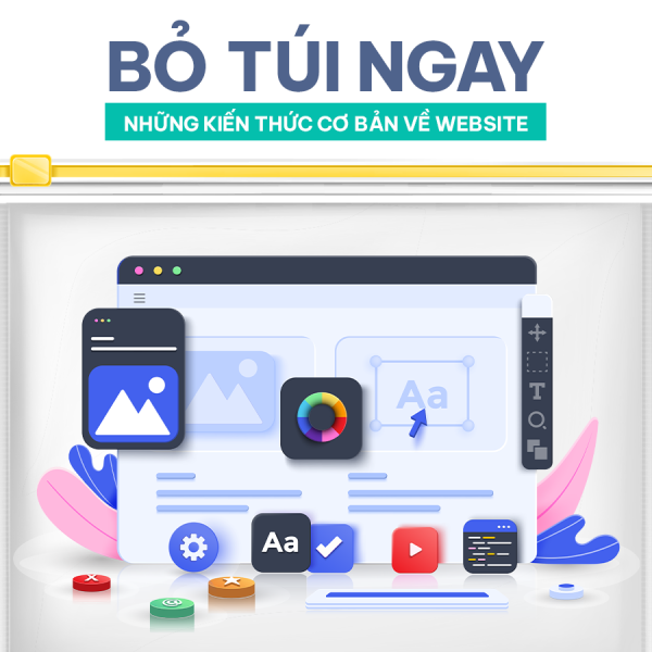 BỎ TÚI NGAY NHỮNG KIẾN THỨC CƠ BẢN VỀ WEBSITE