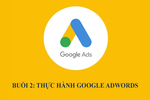 Google Adwords toàn tập chỉ trong 7 Buổi - [Buổi 2]