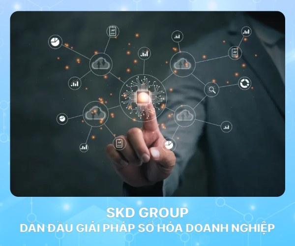 SKD GROUP dẫn đầu giải pháp số hóa doanh nghiệp