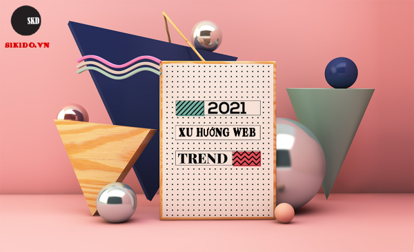 Xu hướng thiết kế website chuyên nghiệp mới nhất 2021