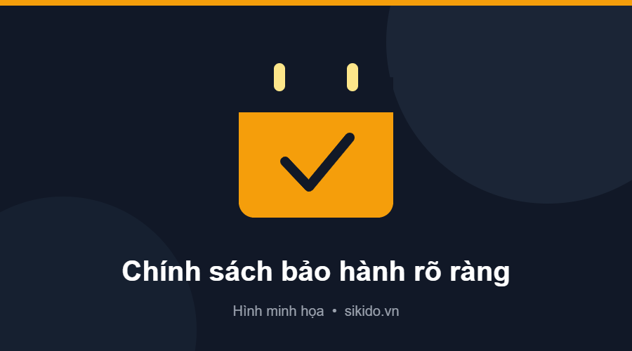 Chính sách thời gian bảo hành rõ ràng
